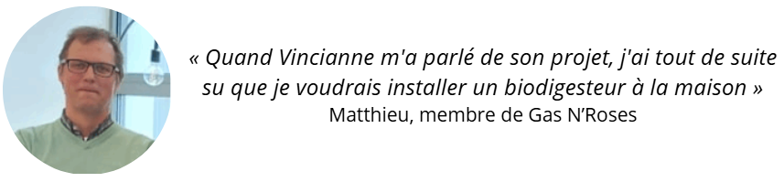 J'ai tout de suite su que je voudrais produire du biogaz à la maison. 