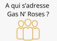 A qui s'adresse Gas N' Roses ? 