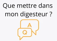 Que mettre dans mon digesteur ?